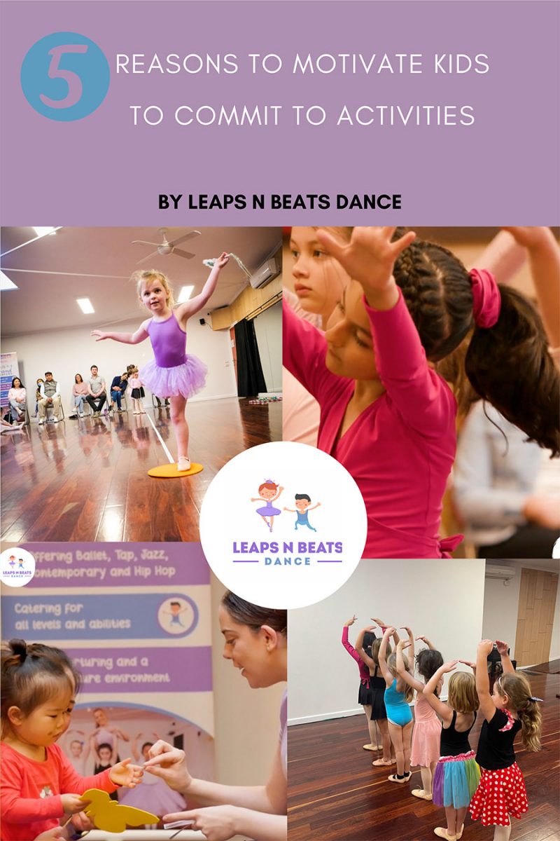 5 Reasons to Motivate Kids to Commit to Activities – Leaps n Beats Dance